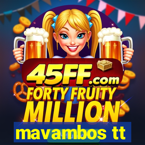 mavambos tt